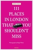 111 Places in London That You Shouldn`t Miss