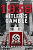 1938: Hitler`s Gamble