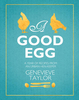A Good Egg: a year of recipes from an urban hen-keeper