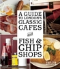 A Guide to London`s Classic Cafes and Fish and Chip Shops