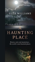 A Haunting Place: The Most Haunted Places Around the World