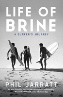 A Life in Brine: A Surfer`s Journey