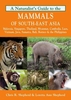A Natualist`s Guide to the Mammals of South-East Asia