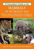 A Natualist`s Guide to the Mammals of South-East Asia
