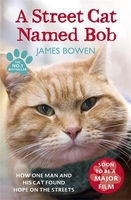 A Street Cat Named Bob: How One Man and His Cat Found Hope on the Streets
