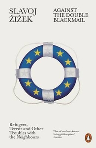 Against the Double Blackmail: Refugees,  Terror and Other Troubles with the Neighbours