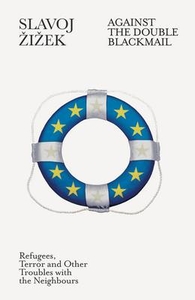 Against the Double Blackmail: Refugees,  Terror and Other Troubles with the Neighbours