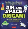 Air and Space Origami Kit: Paper Rockets,  Airplanes,  Spaceships and More!