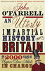 An Utterly Impartial History of Britain: (or 2000 Years of Upper Class Idiots in Charge)