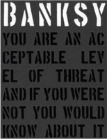 Banksy. You are an Acceptable Level of Threat and If You Were Not You Would Know About it
