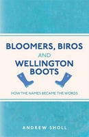 Bloomers,  Biros and Wellington Boots: How the Names Became the Words