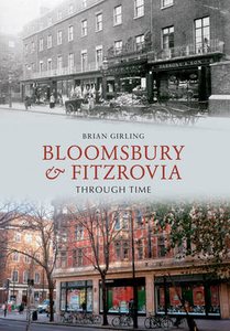 Bloomsbury and Fitzrovia Through Time