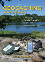 Geocaching Handbook: The Guide for Family Friendly,  High-Tech Treasure Hunting