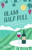 Glass Half Full - The Ups And Downs of Vineyard Life in France