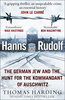 Hanns and Rudolf: The German Jew and the Hunt for the Kommandant of Auschwitz