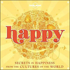Happy - Secrets in Happiness from the Cultures of the World