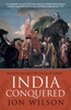 India Conquered: Britain`s Raj and the Chaos of Empire