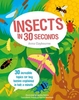 Insects in 30 Seconds: 30 Fascinating Topics for Bug Boffins Explained in Half a Minute
