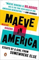 Maeve In America: Essays by a Girl from Somewhere Else