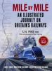 Mile by Mile: An Illustrated Journey on Britain`s Railways as They Were in 1947