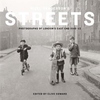 Nigel Henderson`s Streets: Photographs of London`s East End 1949-53