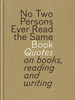 No Two Persons Ever Read the Same Book:"es on Books,  Reading and Writing