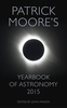Patrick Moore`s Yearbook of Astronomy: 2015
