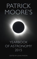 Patrick Moore`s Yearbook of Astronomy: 2015