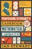Professor Stewart`s Casebook of Mathematical Mysteries