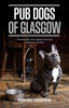 Pub Dogs of Glasgow