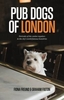 Pub Dogs of London