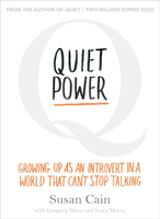 Quiet Power: Growing Up as an Introvert in a World That Can`t Stop Talking