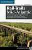 Rail-Trails Mid-Atlantic: The Definitive Guide to Multiuse Trails in Delaware,  Maryland,  Virginia,  Washington,  D.C.,  and West Virginia