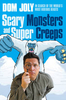 Scary Monsters and Super Creeps: In Search of the World`s Most Hideous Beasts