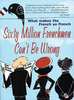 Sixty Million Frenchmen Can`t Be Wrong