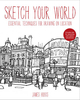 Sketch Your World: Drawing techniques for great results on the go