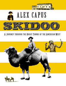 Skidoo: A Journey Through the Ghost Towns of the American West