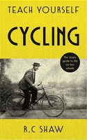 Teach Yourself Cycling: The Classic Guide to Life on Two Wheels