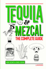 Tequila & Mezcal: The Complete Guide