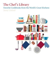 The Chef`s Library: Favorite Cookbooks from the World`s Great Kitchens