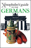 The Germans - Xenophobe Guide