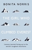 The Girl Who Climbed Everest: Lessons learned facing up to the world`s toughest mountains