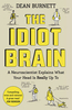 The Idiot Brain: A Neuroscientist Explains What Your Head is Really Up to