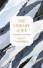 The Library of Ice: Readings from a Cold Climate