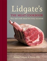 The Lidgate`s: The Meat Cookbook: Buy and Cook Meat for Every Occasion