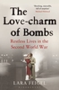 The Love-Charm of Bombs: Restless Lives in the Second World War