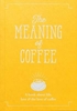 The Meaning of Coffee