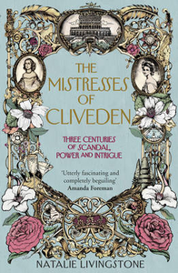 The Mistress of Cliveden: Three Centuries of Scandal,  Power and Intrigue