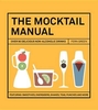 The Mocktail Manual: Smoothies,  Energisers,  Presses,  Teas,  and Other Non-Alcoholic Drinks