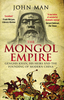 The Mongol Empire: Genghis Khan,  His Heirs and the Founding of Modern China
